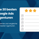 Beste Google Ads Agenturen im Vergleich