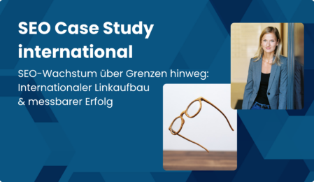 SEO Case Study international, SEO-Wachstum über Grenzen hinweg: Internationaler Linkaufbau und messbarer Erfolg